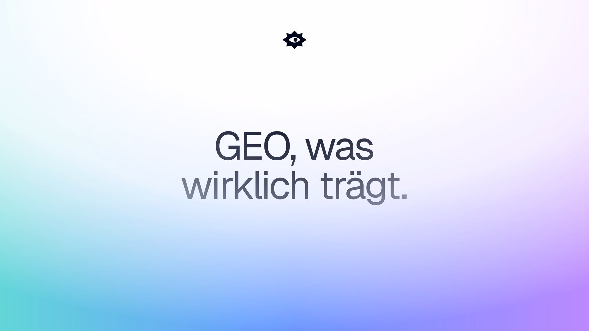 Keyvisual mit dem Titel „GEO, was wirklich trägt.“ auf einem Farbverlauf von Türkis/Mint nach Blau-Violett