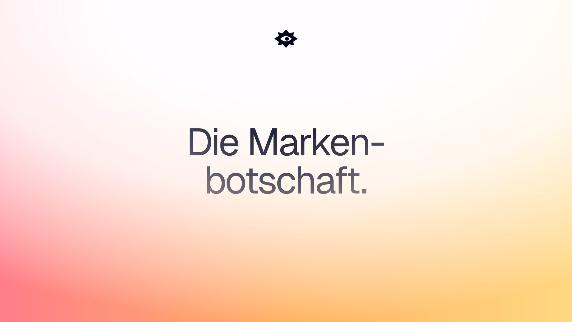 Keyvisual mit dem Titel „Die Markenbotschaft.“ auf einem Farbverlauf von Rot/Koralle nach Gold