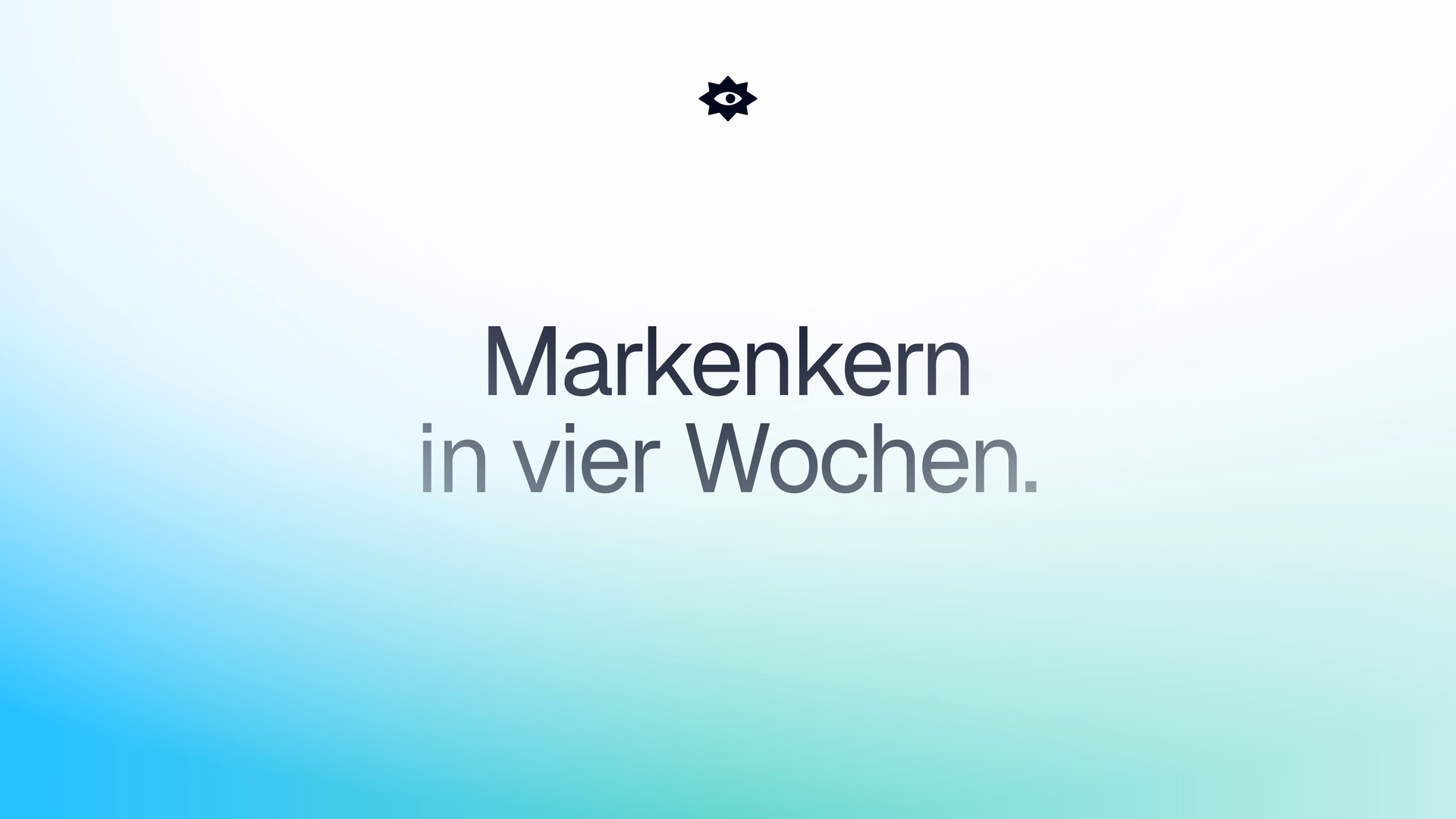 Markenkern in vier Wochen.