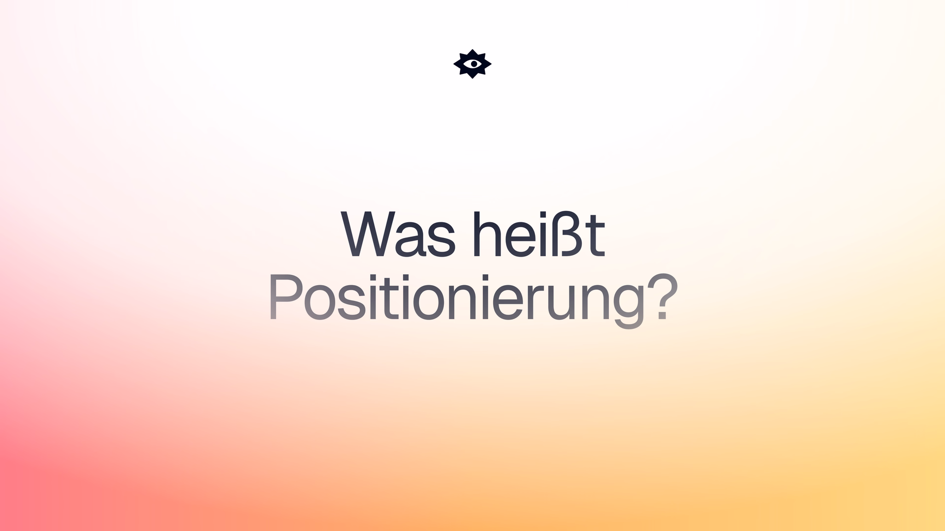 Keyvisual mit dem Titel „Was heißt Positionierung?“ auf einem Farbverlauf von Rot nach Gold