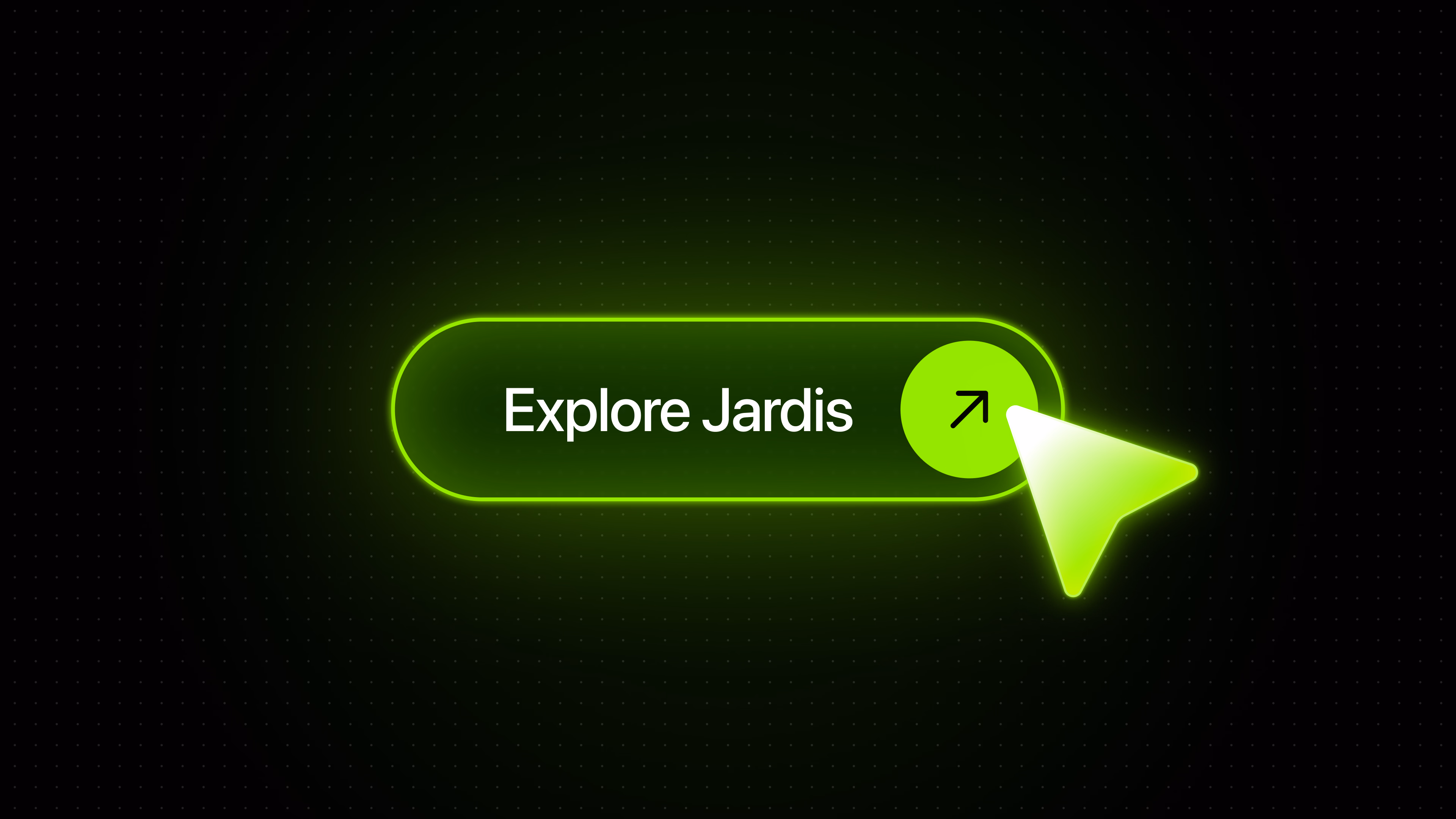 Button „Explore Jardis“ mit Mauszeiger auf schwarzem Grund